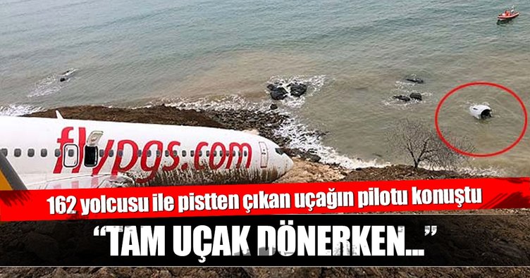 Pistten Çıkan Uçağın Pilotunun İlk İfadesi