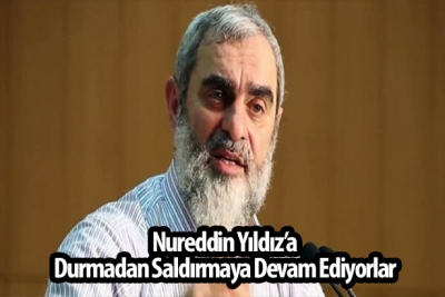 Nureddin Yıldız’a Neden Saldırıyorlar