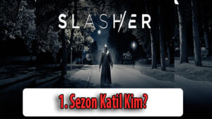 Slasher 1. Sezon Katil Kim?