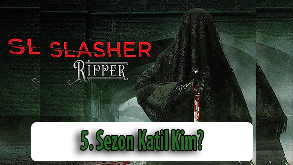 Slasher 5. Sezon Katil Kim?