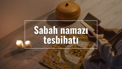 Sabah Namazı Tesbihatı