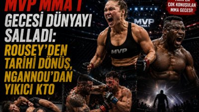MVP MMA 1 Gecesi Dünyayı Salladı: Rousey’den Tarihi Dönüş, Ngannou’dan Yıkıcı KTO